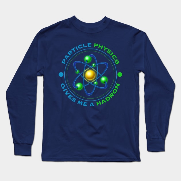 PARTICLE PHYSICS Long Sleeve T-Shirt by EJTees